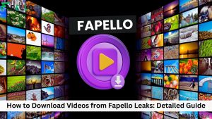 How to Download Videos from Fapello Leaks: A Step-by-Step Guide