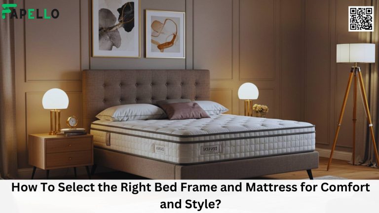 How To Select the Right Bed Frame and Mattress for Comfort and Style